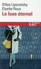 LE LUXE ETERNEL - DE L'AGE DU SACRE AU TEMPS DES MARQUES 